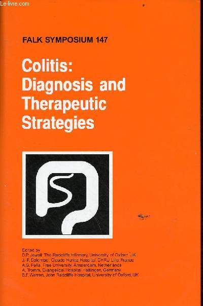 Fals symposium 1947 - Colitis : diagnosis and therapeutic strategies - Proceedings of the falk symposium 147 held in Birmingham UK may 6-7 2005.