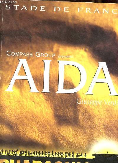Programme : Compass group prsente Aida Giuseppe Verdi - pharaonique ! - Stade de France.
