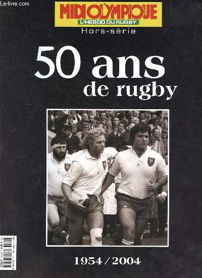 Midi Olympique l'hebdo du Rugby - Hors srie - 50 ans de rugby 1954/2004.