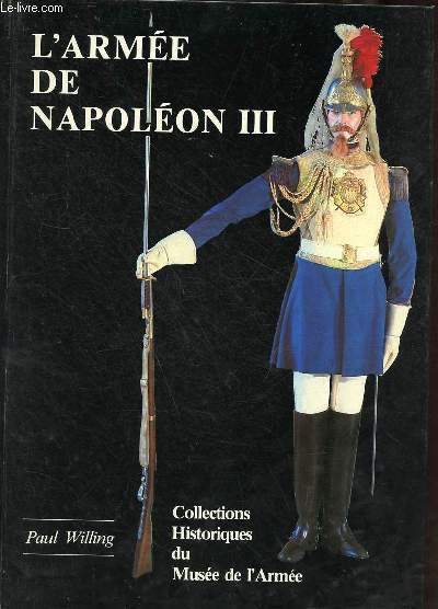 L'arme de Napolon III (1852-1870) Premire partie - Collections Historiques du Muse de l'Arme n2.