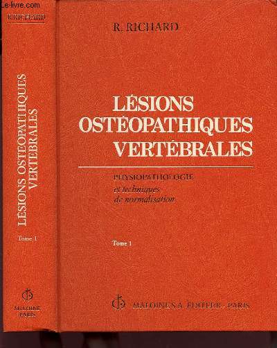LESIONS OSTEOPATHIQUES VERTEBRALES : PHYSIOPATOLOGIE ET TECHNIQUES DE NORMALISATION TOME I