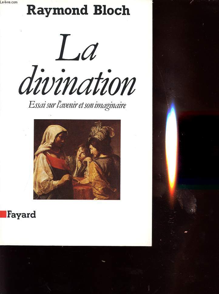 LA DIVINATION : ESSAI SUR L AVENIR ET SON IMAGINAIRE