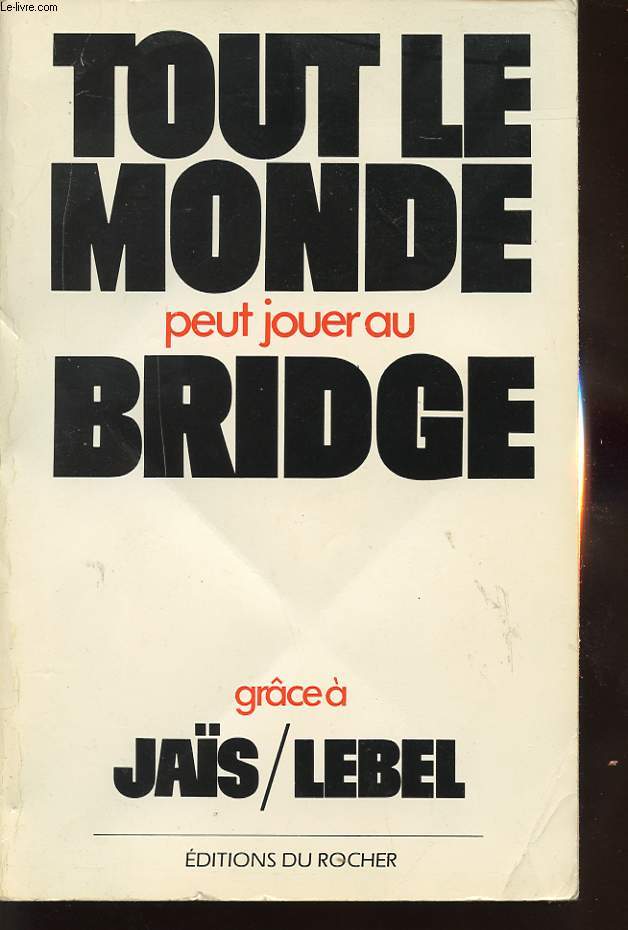 TOUT LE MONDE PEUT JOUER AU BRIDGE