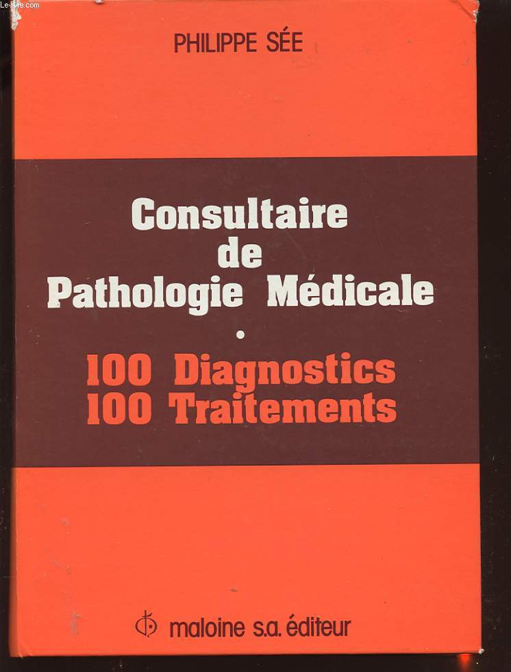 CONSULTAIRE DE PATHOLOGIE MEDICALE : 100 DIAGNOSTICS ET 100 TRAITEMENTS