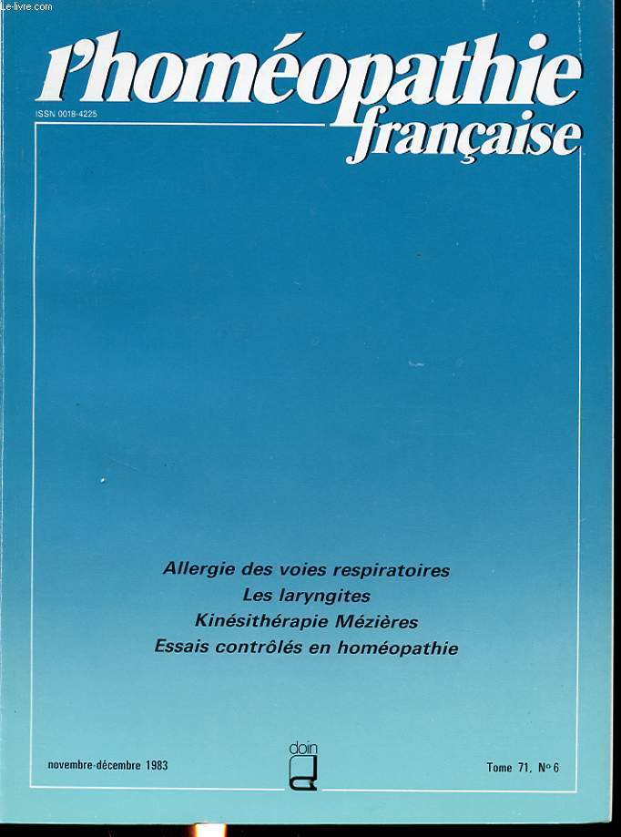 L HOMEOPATHIE FRANCAISE Tome 71 n6 1983 : allergie des voies respiratoires, les laryngits, kinsithrapie mzires, essais controls en homopathie.