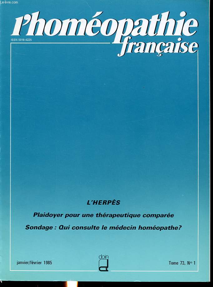 L HOMEOPATHIE FRANCAISE Tome 73 n1 1985 : L herpes, plaidoyer pour une thrapeutique compare, sondage : qui consulte le medecin homopathe ?
