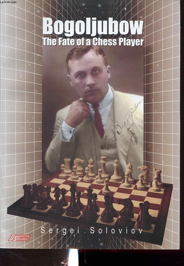 BOGOLJUBOW THE FATE OF A CHESS PLAYER