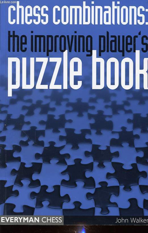 CHESS COMBINATIONS : THE IMPROVING PLAYER S PUZZLE BOOK