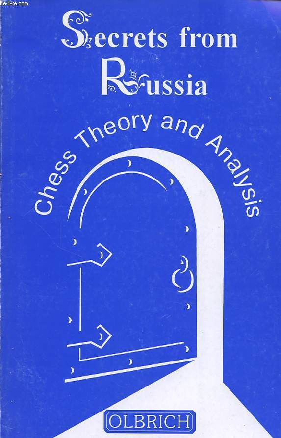 SECRETS FROM RUSSIA : CHESS THEORY AND ANALYSIS
