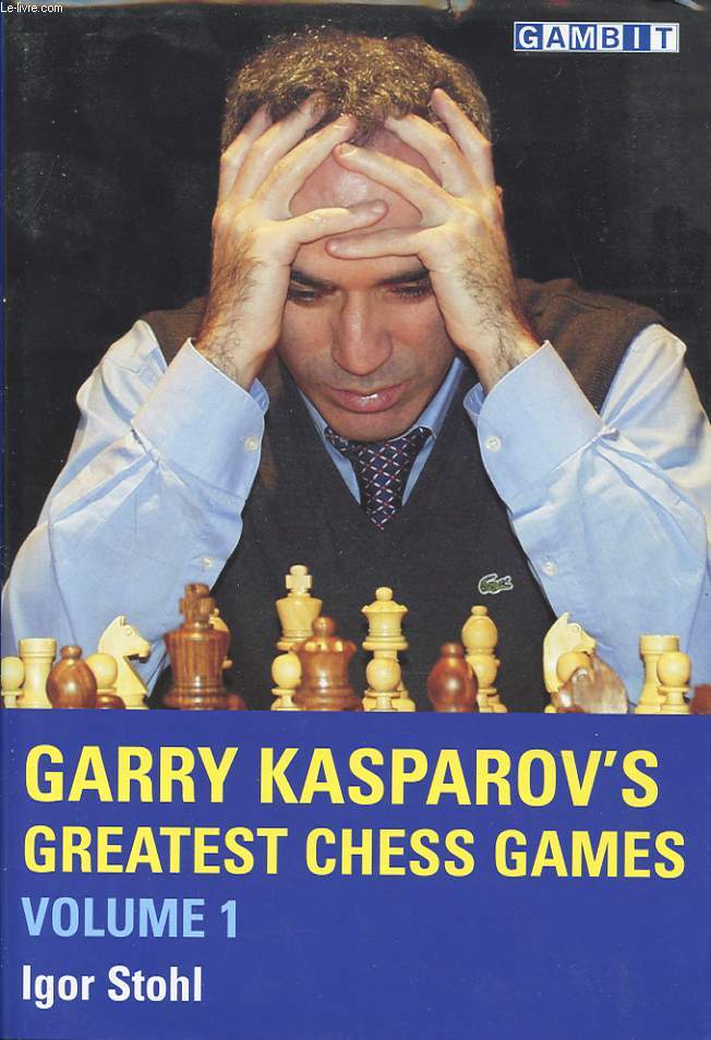 GARRY KASPAROV S GREATEST CHESS GAMES VOLUME 1