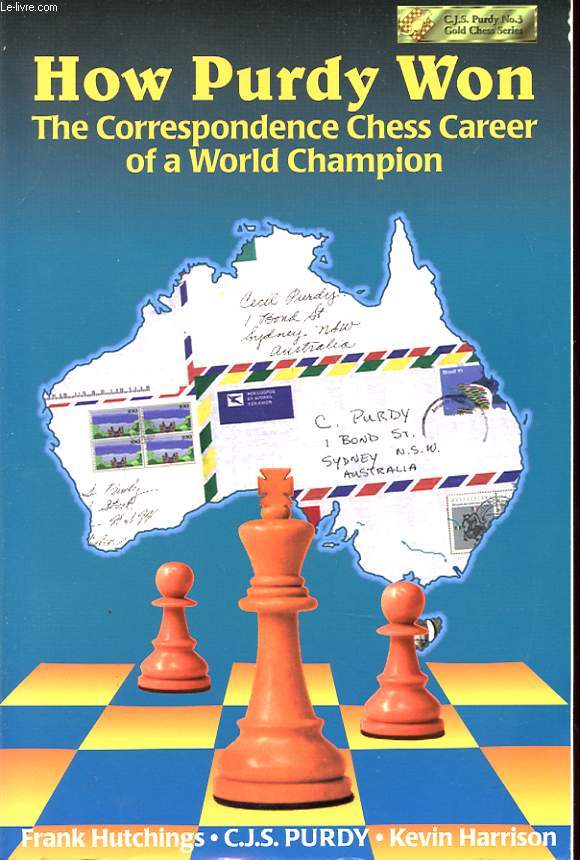 HOW PURDY WON THE CORRESPONDENCE CHESS CAREER OF A WORLD CHAMPION