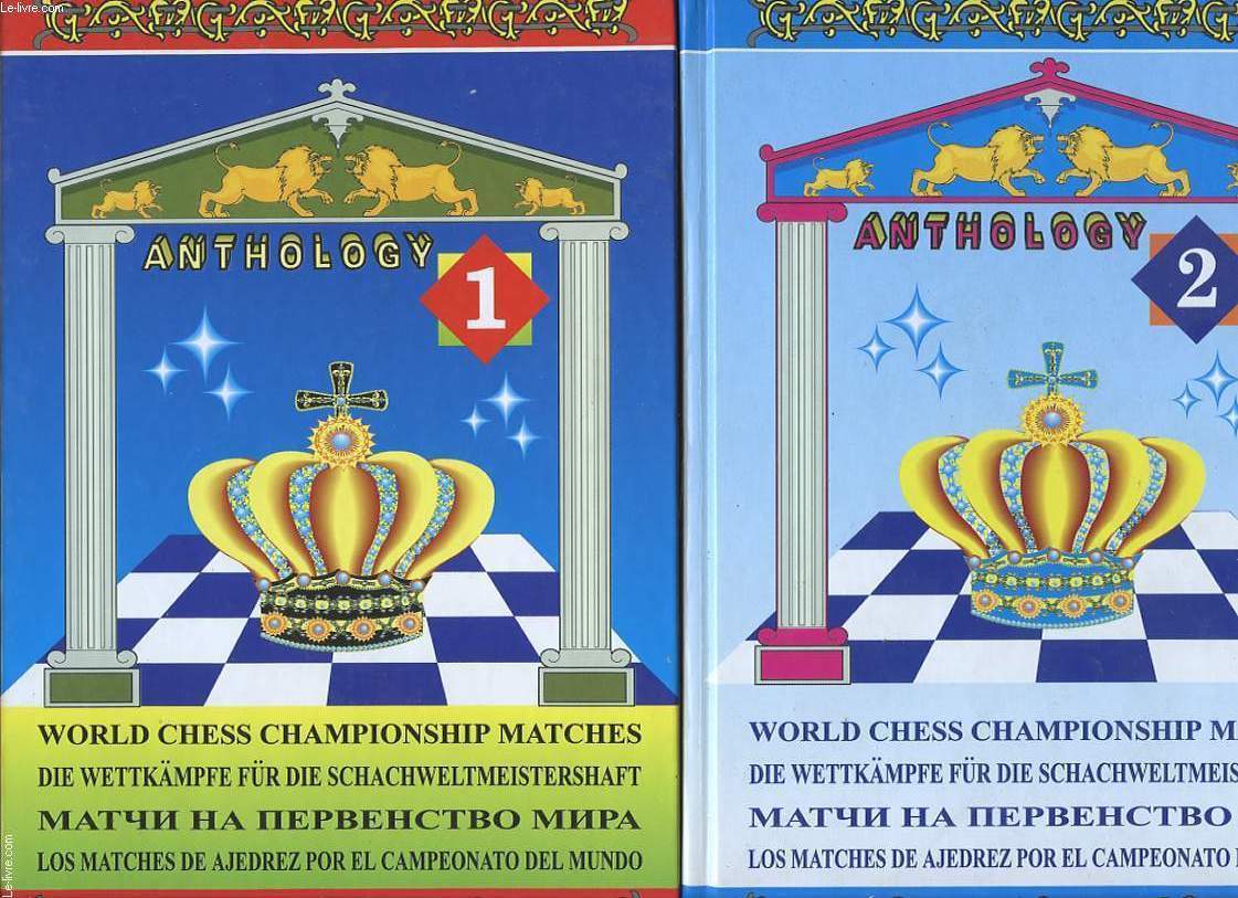 WORLD CHESS CHAMPIONCHIP MATCHES. ANTHOLOGY VOLMUE I ET II