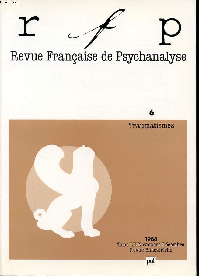 REVUE FRANCAISE DE PSYCHANALYSE TOME 52 N6 1988 : Traumatismes