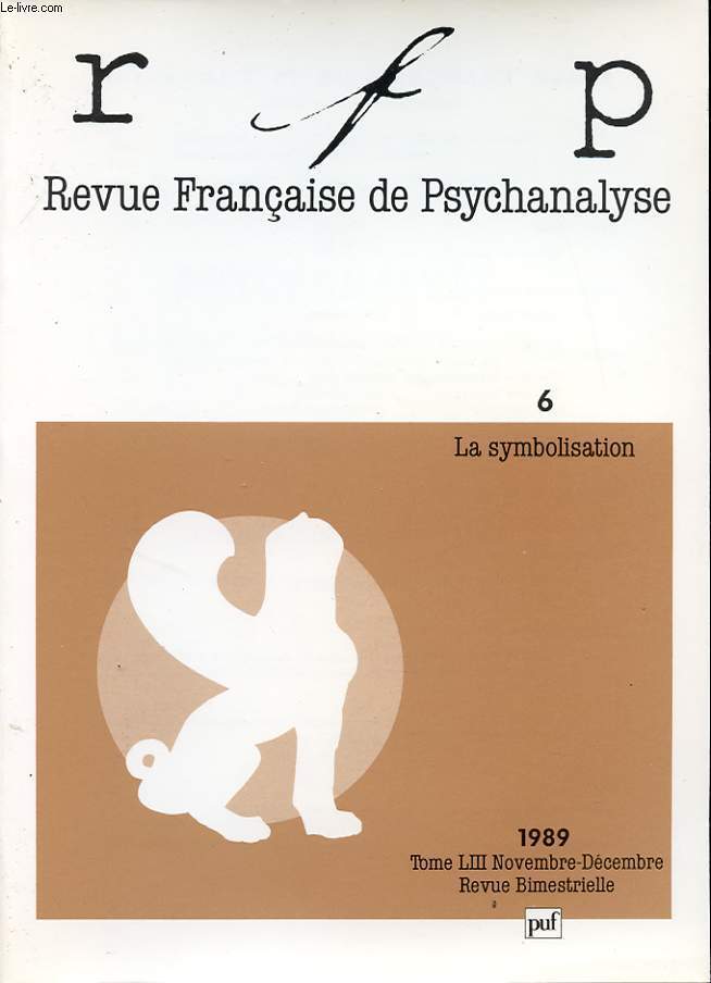 REVUE FRANCAISE DE PSYCHANALYSE TOME 53 N6 : La symbolisation
