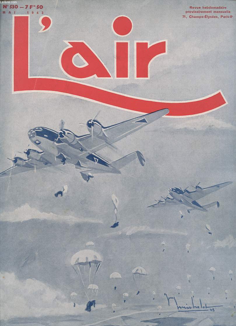 L AIR N 530 1943 : LE PARACHUT - L AVION DE CHASSE FOCKE WULF F. W. 190 -CHEZ LE VIEILLES TIGES - QU EST CE QUE LE VOL A VOILE ?....