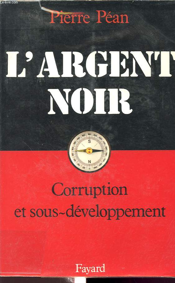 L ARGENT NOIR : CORRUPTION ET SOUS DEVELOPPEMENT