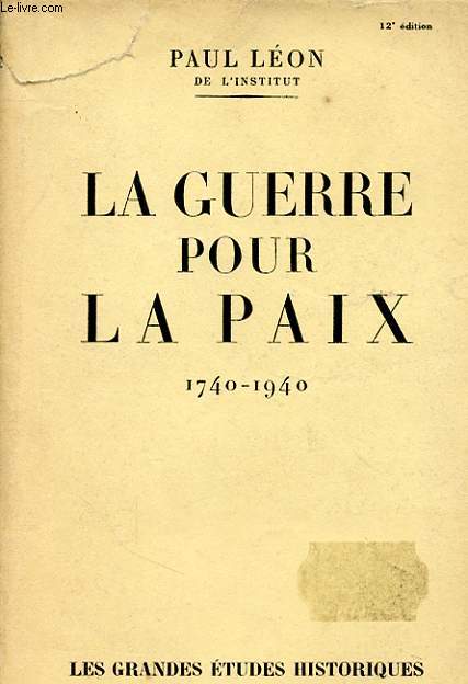 LA GUERRE POUR LA PAIX 1740 - 1940