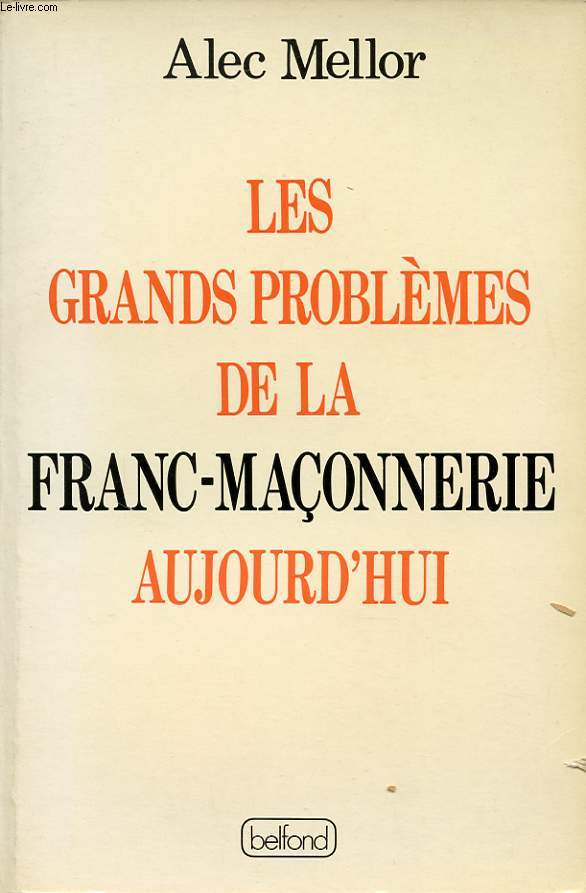 LES GRANDS PROBLEMES DE LA FRANC MACONNERIE AUJOURD HUI