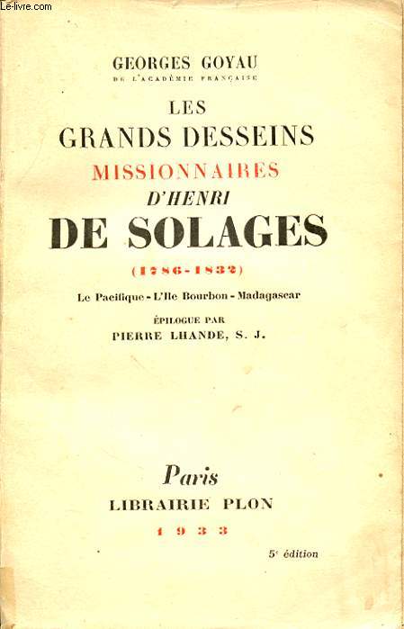LES GRANDS DESSEINS MISSIONNAIRES D HENRI DE SOLAGES 1786-1832 : LE PACIFIQUE - L ILE BOURBON - MADAGASCAR