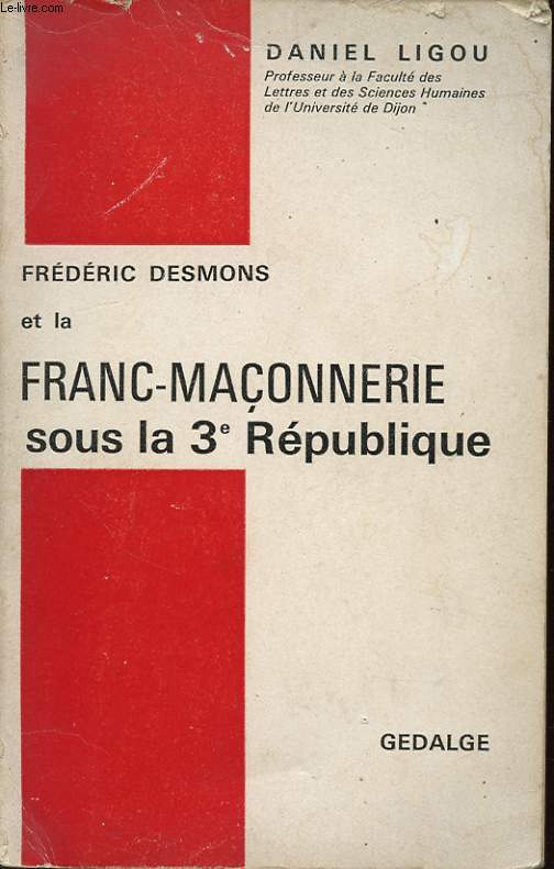 FREDERIC DESMONS ET LA FRANC MACONNERIE SOUS LA 3e REPUBLIQUE