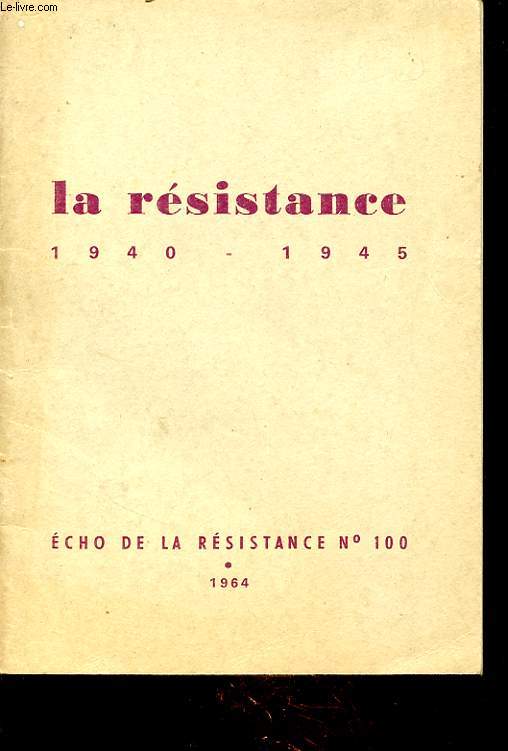 ECHO DE LA RESISTANCE N100 LA RESISTANCE 1940 - 1945