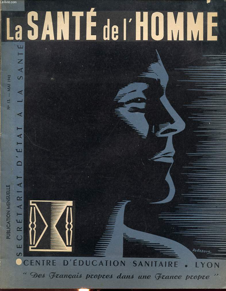 LA SANTE DE L HOMME N13 MAI 1943 : SECRETARIAT D ETAT DE LA SANTE - CENTRE D EDUCATION SANITAIRE 