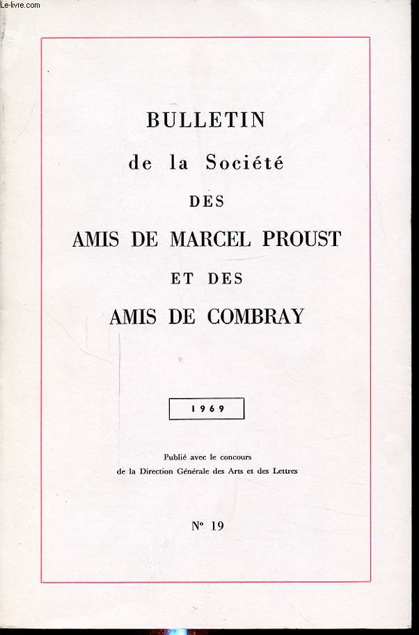 BULLETIN DE LA SOCIETE DES AMIS DE MARCEL PROUST ET DES AMIS DE COMBRAY N19