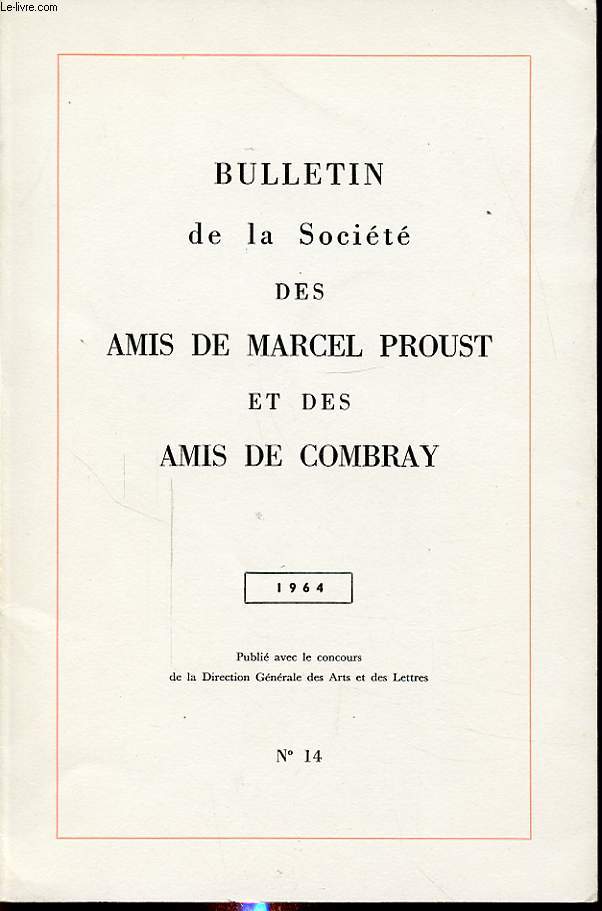 BULLETIN DE LA SOCIETE DES AMIS DE MARCEL PROUST ET DES AMIS DE COMBRAY N14