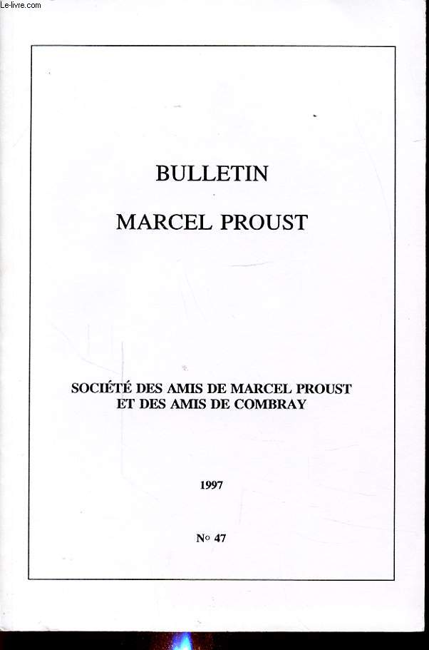 BULLETIN DE LA SOCIETE DES AMIS DE MARCEL PROUST ET DES AMIS DE COMBRAY N47