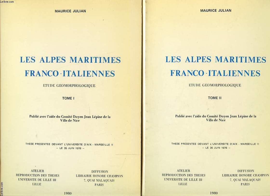 LES ALPES MARITIMES FRANCO ITALIENNES ETUDE GEOMORPHOLOGIQUE TOME 1 et 2