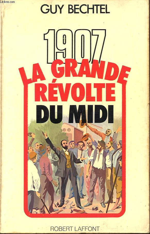 1907 LA GRANDE REVOLTE DU MIDI