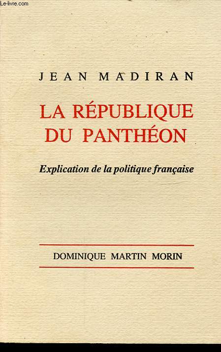 LA REPUBLIQUE DU PANTHEON EXPLICATION DE LA POLITIQUE FRANCAISE