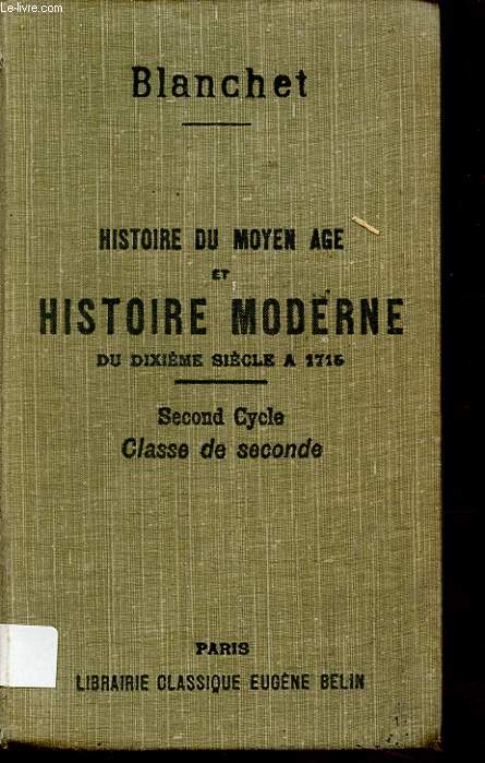 HISTOIRE DU MOYEN AGE ET HISTOIRE MODERNE DU DIXIEME SIECLE A 1715 CLASSE DE SECONDE