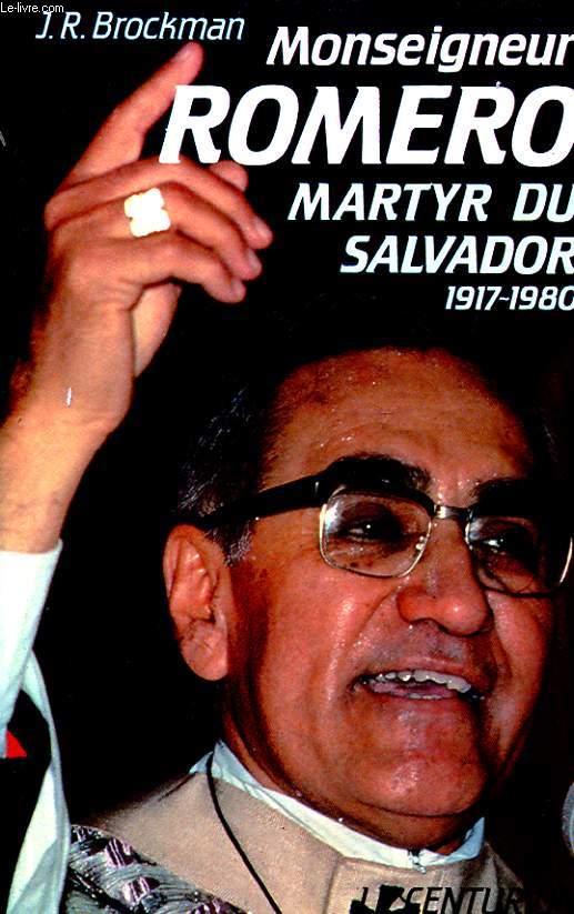MONSEIGNEUR ROMERO MARTYR DU SALVADOR 1917 - 1980