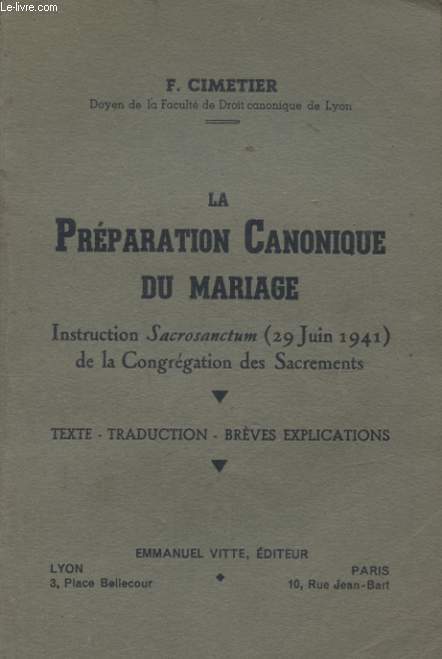 LA PREPARATION CANONIQUE DU MARIAGE INSTRUCTION SACROSANCTUM 29 JUIN 1941 DE LA CONGREGATION DES SACREMENTS
