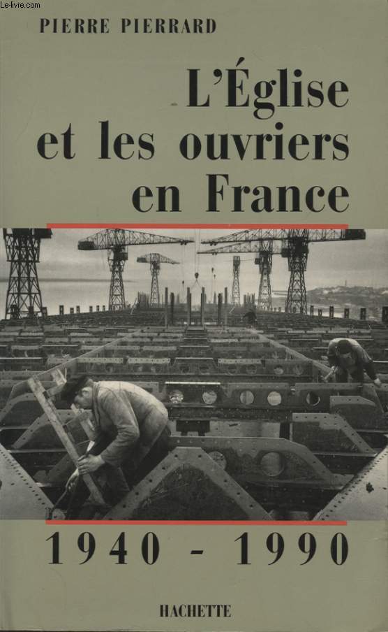 L EGLISE ET LES OUVRIERS EN FRANCE 1940 - 1990