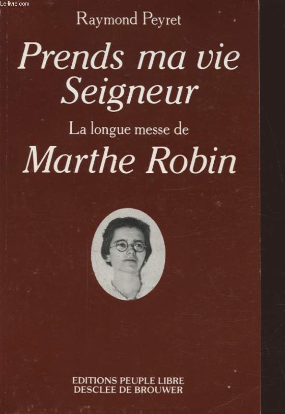 PRENDS MA VIE SEIGNEUR LA LONGUE MESSE DE MARTHE ROBIN