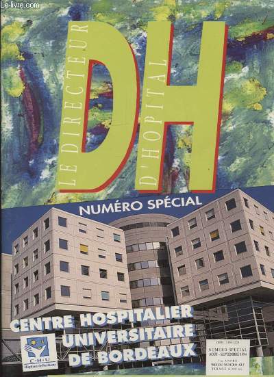 LE DIRECTEUR D HOPITAL NUMERO SPECIAL N26 : CENTRE HOSPITALIER UNIVERSITAIRE DE BORDEAUX