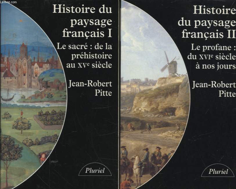 HISTOIRE DU PAYSAGE FRANCAIS EN 2 TOMES : 1 - LE SACRE DE LA PREHISTOIRE AU XVe SIECLE / 2 - LE PROFANE DU XVI SIECLE A NOS JOURS