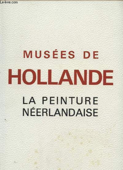 MUSEES DE HOLLANDE LA PEINTURE NEERLANDAISE