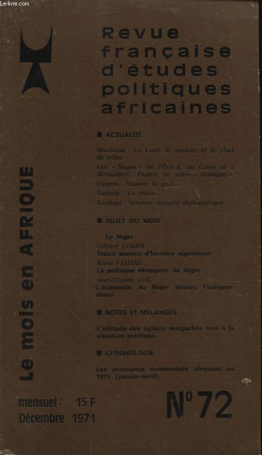 REVUE FRANCAISE D ETUDES POLITIQUES AFRICAINES LE MOIS EN AFRIQUE N72 : RHODESIE LE LORD LE RACISTE ET LE CHEF DE TRIBU - EGYPTE SAUVER LA PAIX - TREIZE ANNEES D HISTOIRE NIGERIENNE - LA POLITIQUE ETRANGERE DU NIGER - L ECONOMIE DU NIGER DEPUIS ...