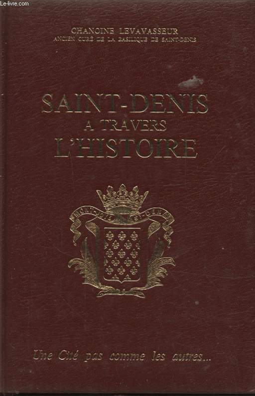 SAINT DENIS A TRAVERS L HISTOIRE