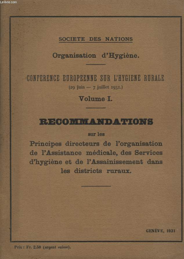 SOCIETE DES NATIONS ORGANISATION D HYGIENE - CONFERENCE EUROPEENNE SUR L HYGIENE RURALE VOLUME 1 : RECOMMANDATIONS