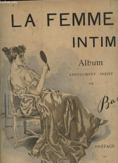 LA FEMME INTIME - NOS FEMMES - TRIOMPHE DE LA FEMME RELIE EN UN SEUL VOLUME avec deux envois ddicacs de BAC  SIMON EMPIS l diteur du 8 avril 1895