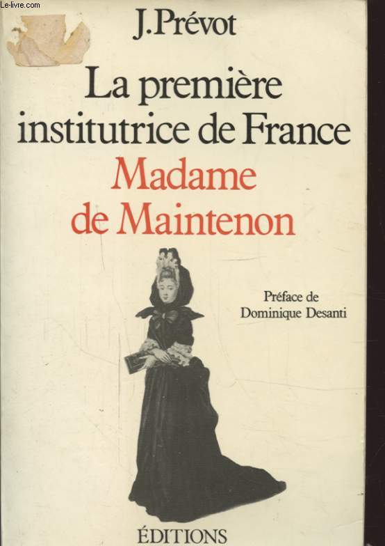 LA PREMIERE INSTITUTRICE DE FRANCE MADAME DE MAINTENON