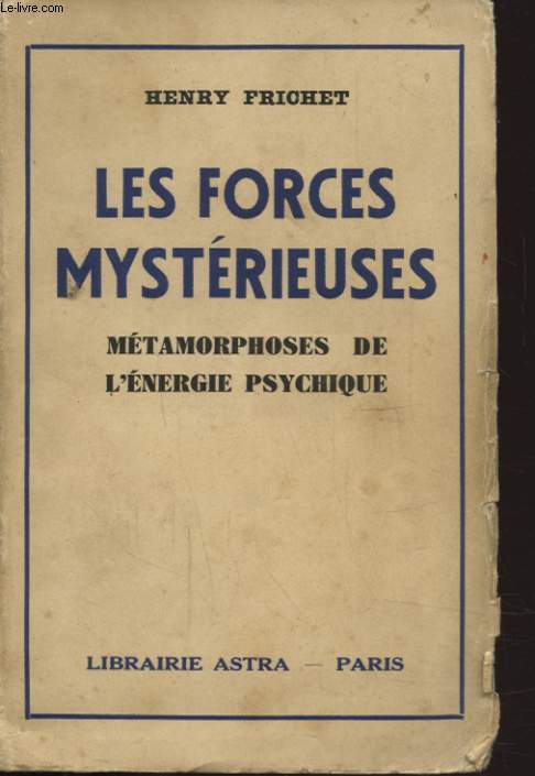 LES FORCES MYSTERIEUSES METAMORPHOSES DE L ENERGIE PSYCHIQUE
