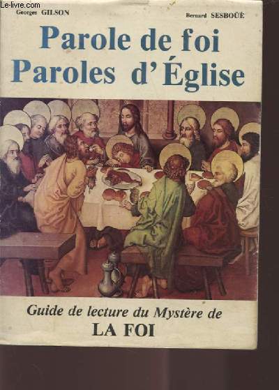 PAROLES DE FOI - PAROLES D'EGLISE / GUIDE DE LECTURE DU MYSTERE DE LA FOI.