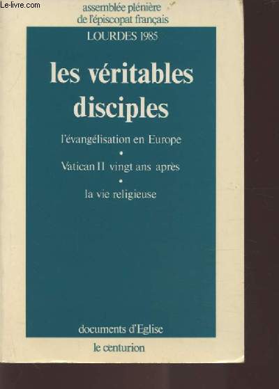 LES VERITABLES DISCIPLES - L'EVANGELISATION EN EUROPE + VATICAN II 20 ANS APRES + LA VIE RELIGIEUSE.