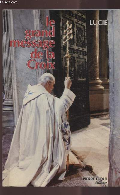 LE GRAND MESSAGE DE LA CROIX - PAIX, AMOUR, JOIE - 1981-1984.