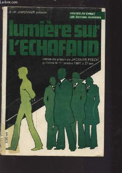 LUMIERE SUR L'ECHAFAUD - LETTRE DE PRISON DE JACQUES FESCH GUILLOTINE LE 1 OCTOBRE 1957, A 27 ANS / Collection 